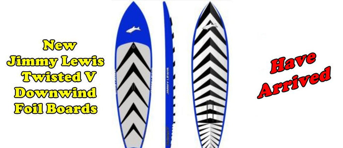 Jimmy Lewis Twisted V Downwind Foil Boards Have Arrived!